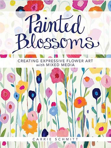 carrie schmit book painted blossoms